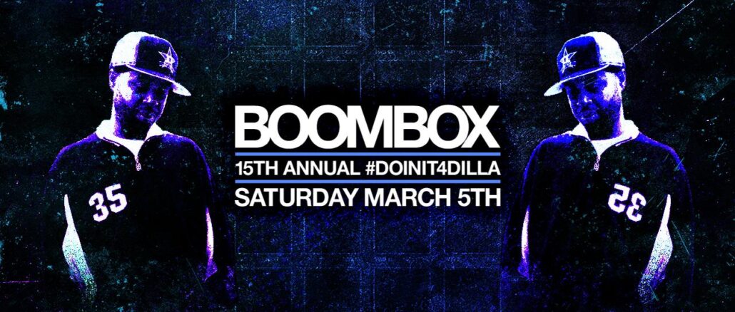 BOOMBOX 15TH ANNUAL #DOINIT4DILLA [SAT.3/5]