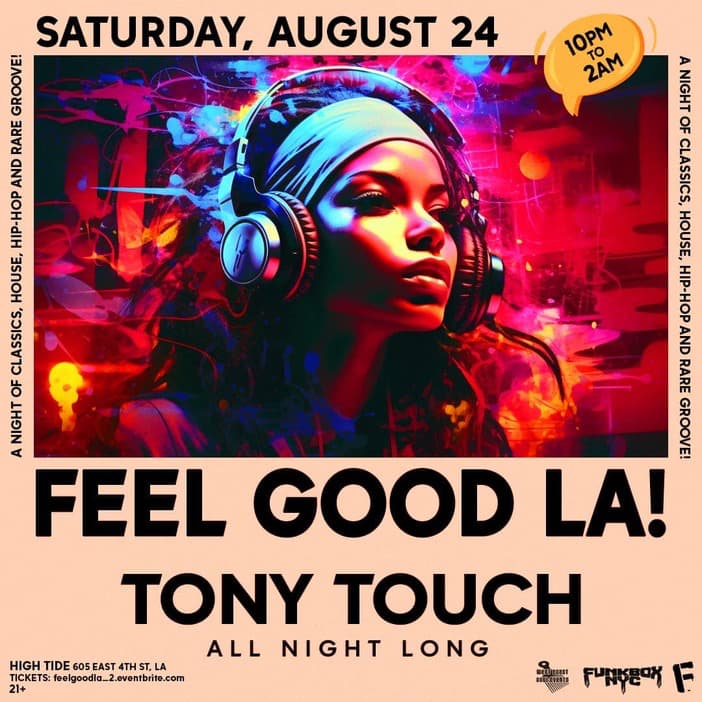 Feel Good L.A. Tony Touch All Night Long at High Tide, Los Angeles