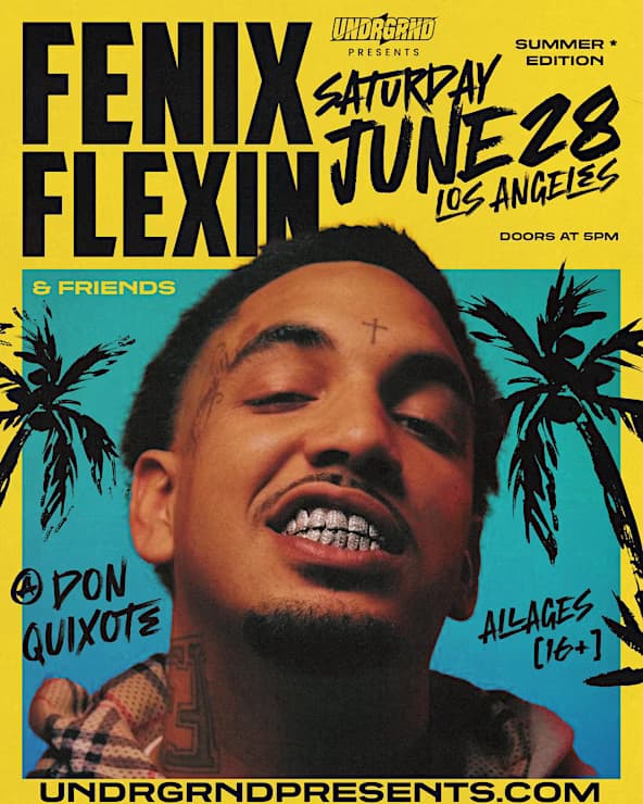 UNDRGRND PRESENTS: FENIX FLEXIN LIVE IN CONCERT (ALL AGES 16+) LOS ANGELES
